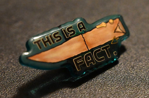 This is a Fact / Warrior Queen Acrylic Pin